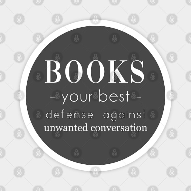 Books your best defense against unwanted conversations. Anti social. Perfect present for mom mother dad father friend him or her Magnet by SerenityByAlex